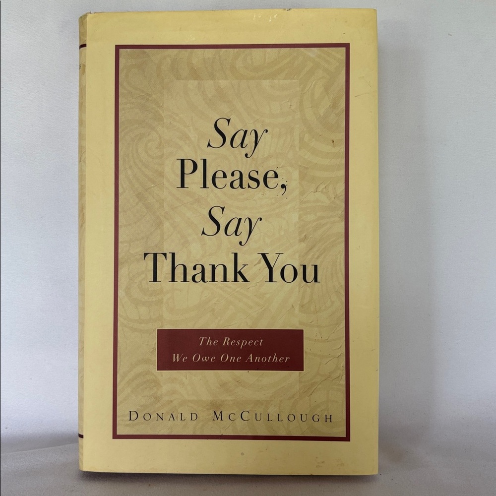 SAY PLEASE, SAY THANK YOU HARDCOVER BOOK BY DONALD McCULLOUGH - 1998